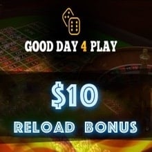 reload bonus $10 good day 4 play casino